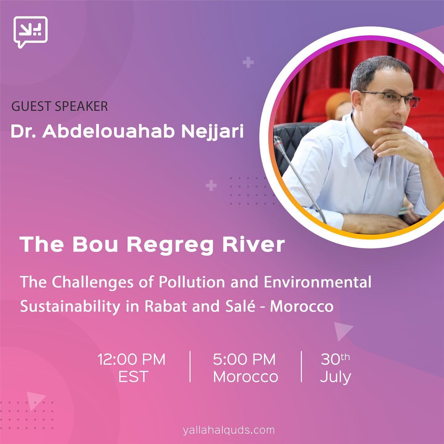 We are excited to announce Yallah al-Quds&rsquo; Summer 2022 Lecture: &ldquo;The Bou Regreg River: The Challenges of Pollution and Environmental Sustainability in Rabat and Sale, Morocco&rdquo; with Dr. Abdelouahab Nejjari. The event will take place 