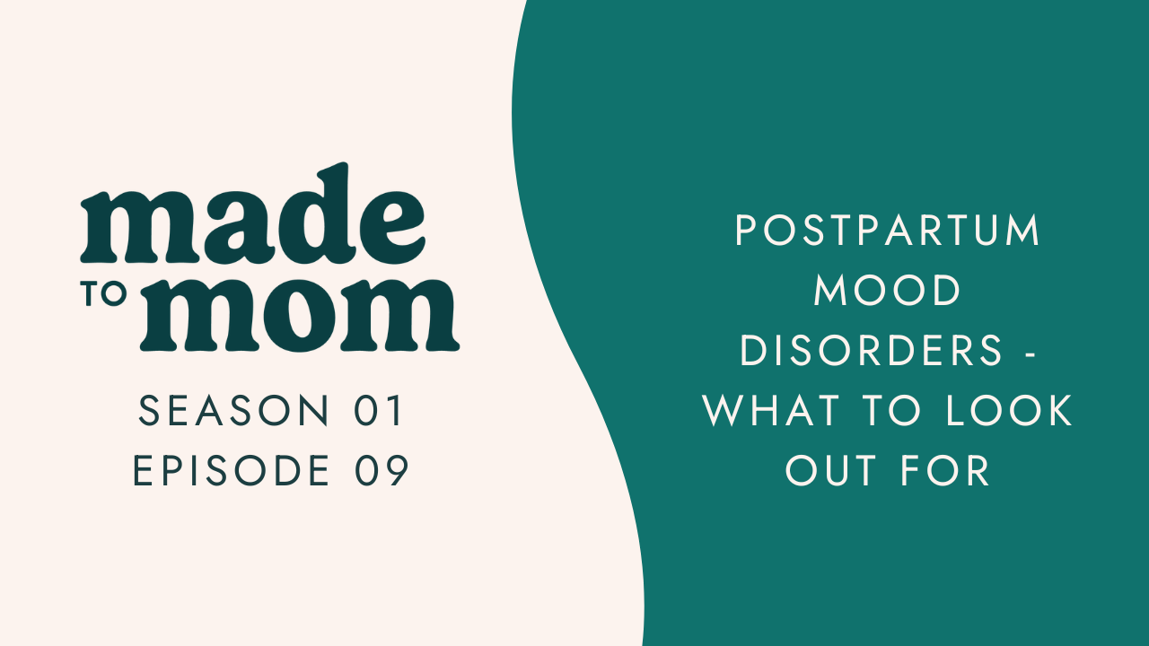 Made to Mom Episode #9: Postpartum Mood Disorders