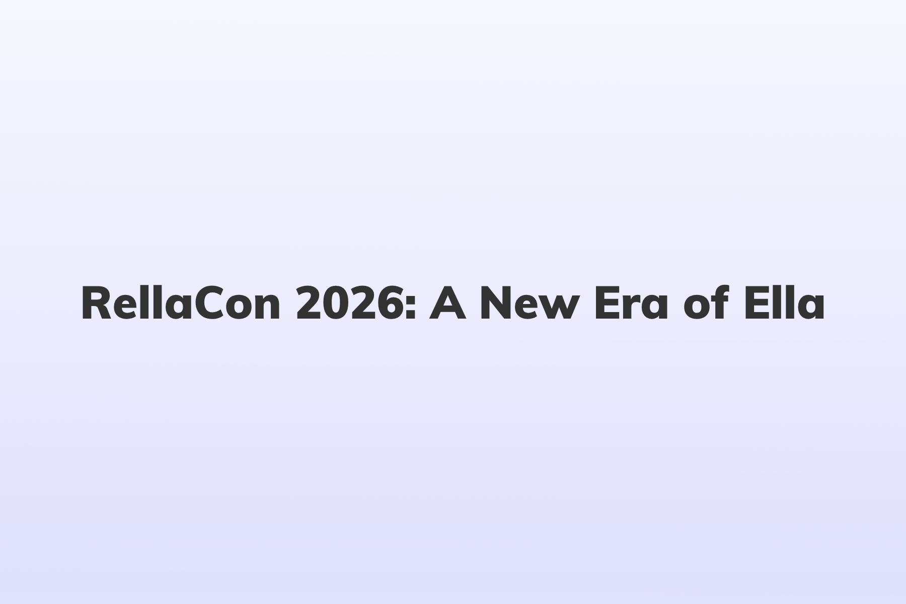 RellaCon 2026: A New Era of Ella