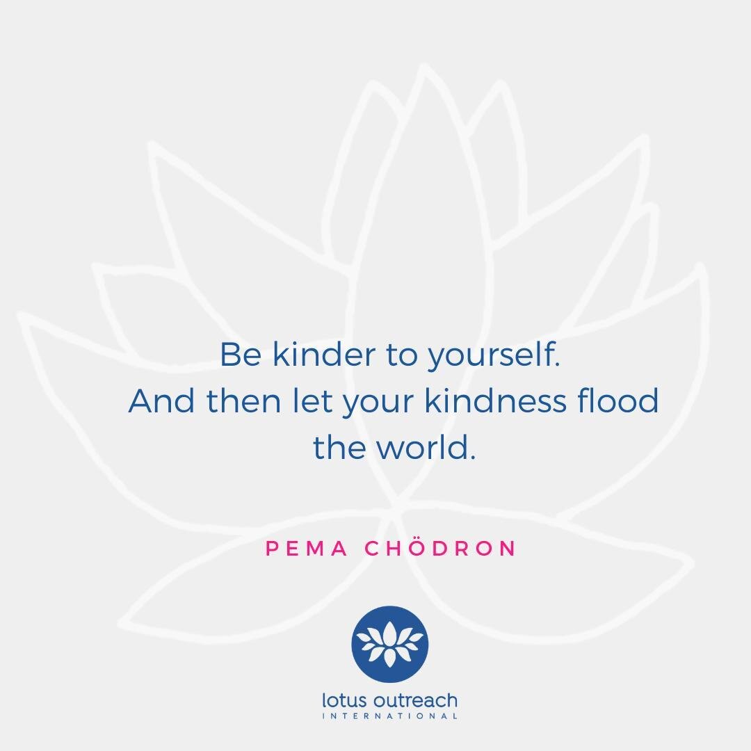&quot;Be kinder to yourself. And then let your kindness flood the world.&quot;
-Pema Ch&ouml;dron

The Pema Chodron Foundation is one of our committed partners. We are grateful for their generous annual contribution towards our GATE scholarship progr