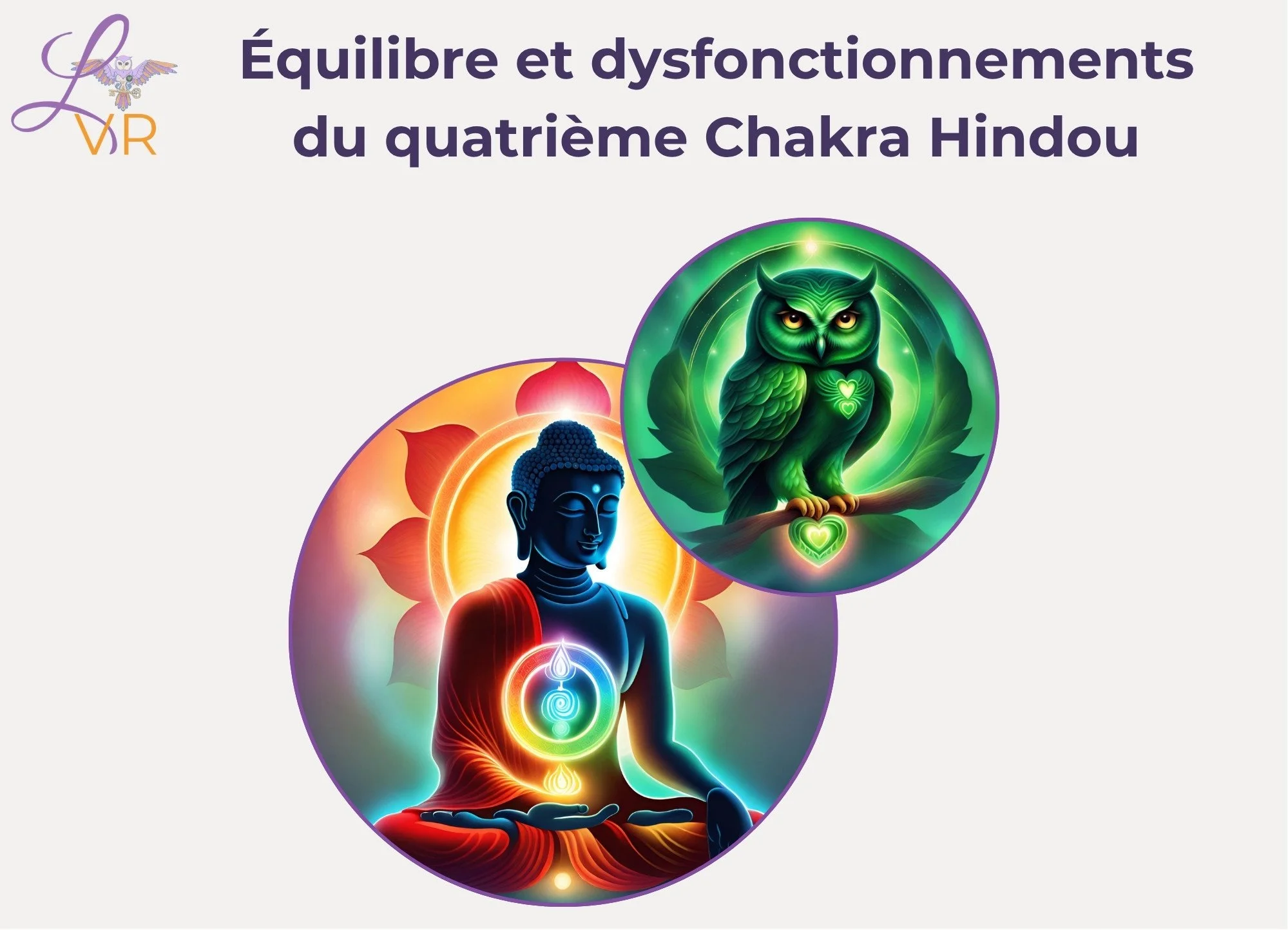 Signes d'équilibre et dysfonctionnements du chakra du cœur Anahata