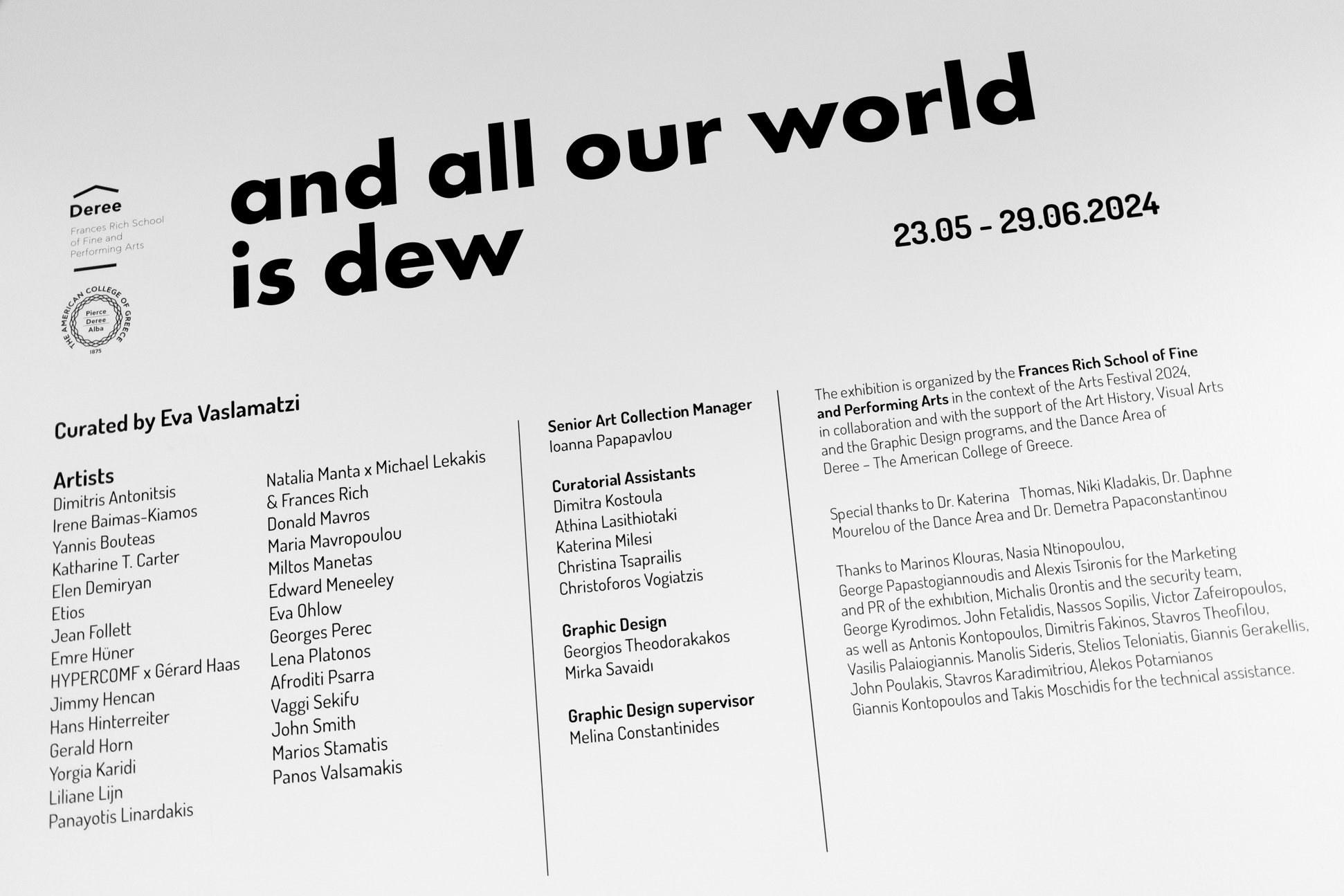 Exhibition 'and all our world is dew' at the Frances Rich School of Fine and Performing Arts, Deree - The American College of Greece. Curated by Eva Vaslamatzi. Photos by Pinelopi Gerasimou.