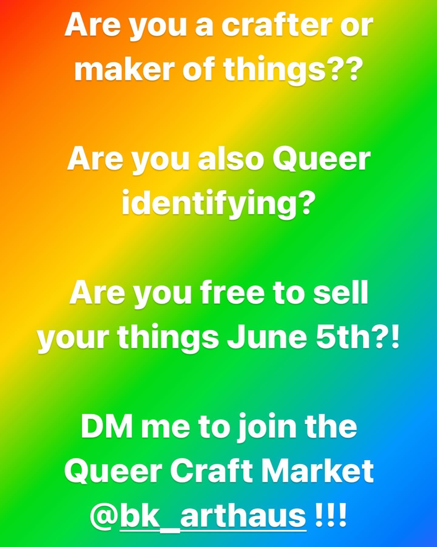 Do you make things or know someone who makes things? 
Are you queer? 
Are you free June 5th? 
Message me!!!