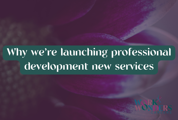 Why we’re launching professional development new services — Work Wonders