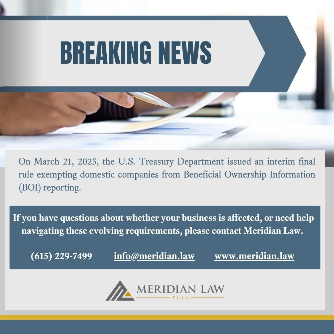 On March 21, 2025, the U.S. Treasury Department issued an interim final rule exempting domestic companies from Beneficial Ownership Information (BOI) reporting. Visit our website to learn more, or contact Meridian Law if you have any questions. 
#Mer