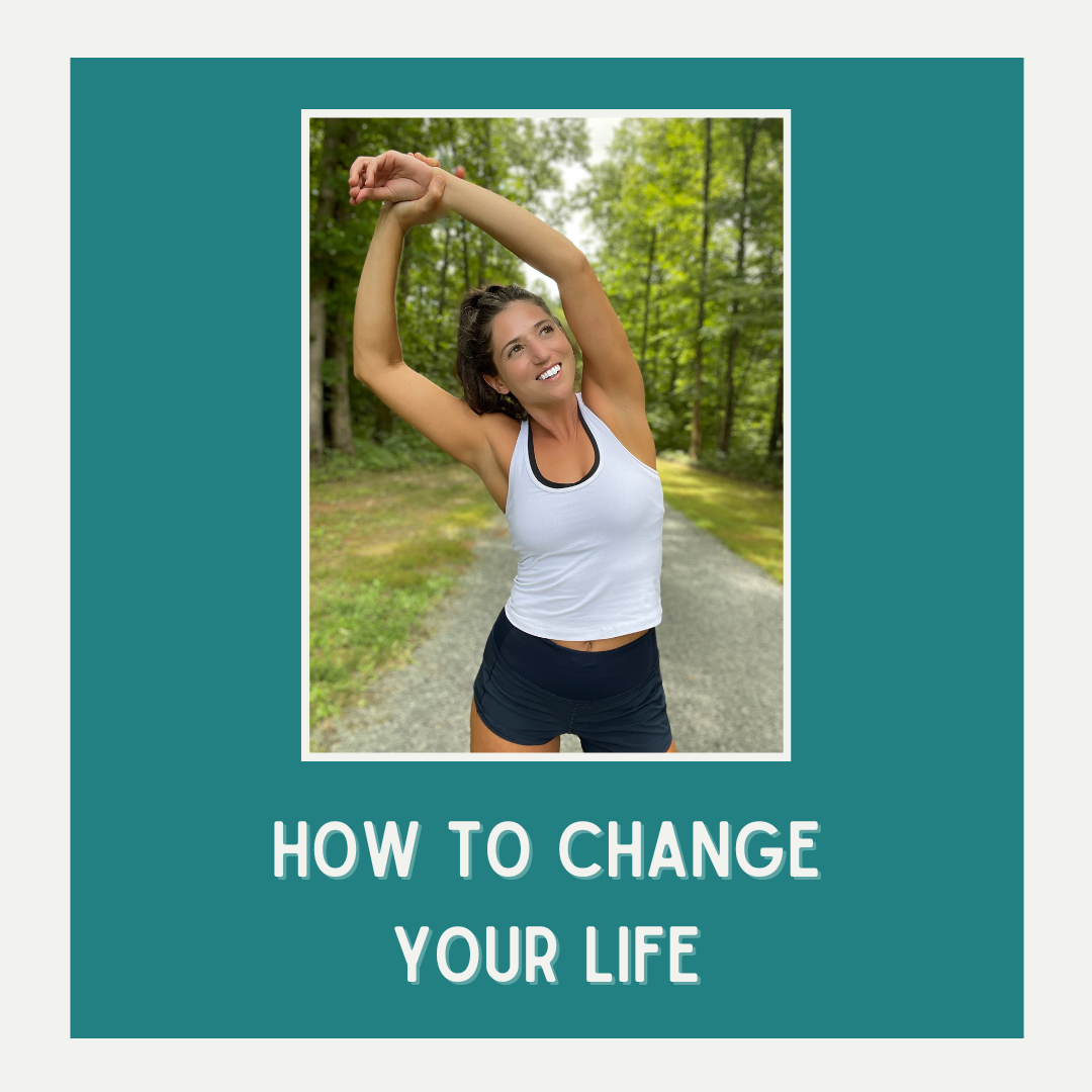 How to Change your life