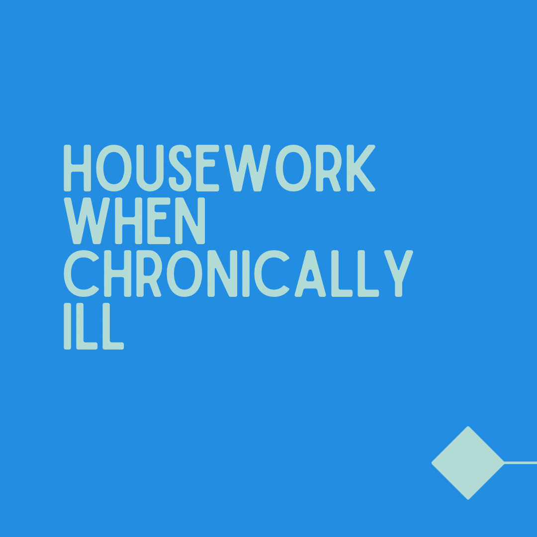 Housework while Chronically Ill