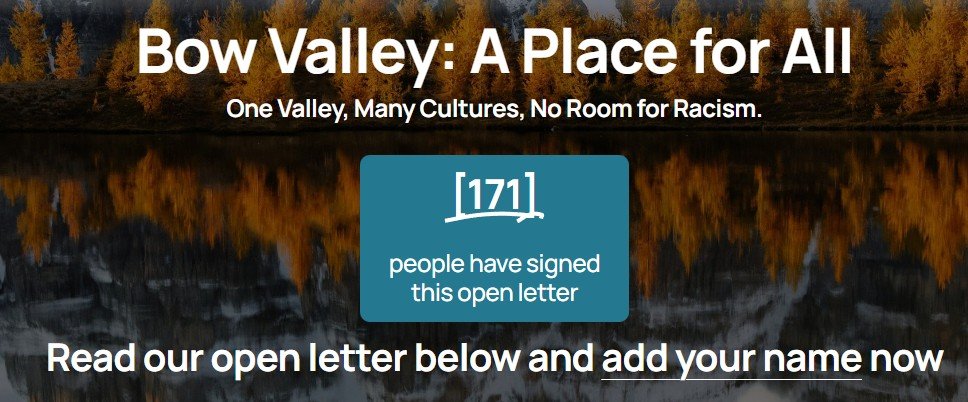 Bow Valley: A Place for All. One Valley, Many Cultures, No Room for Racism. 171 People have signed this open letter. Read our open letter and add your name now.