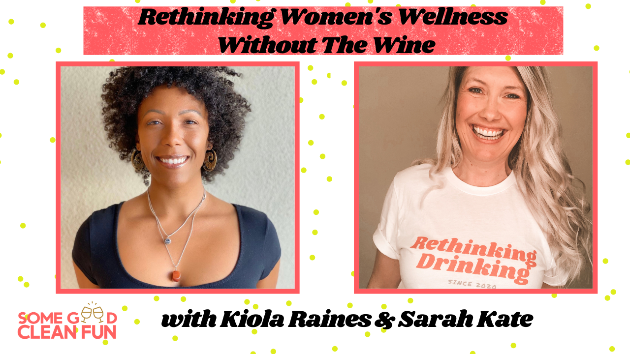 Rethinking Women’s Wellness Without the Wine with Sarah Kate and Kiola Raines 