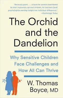 The Orchid and the Dandelion, By W. Thomas Boyce, MD