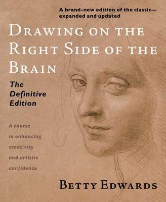 Drawing on the Right Side of the Brain, by Betty Edwards