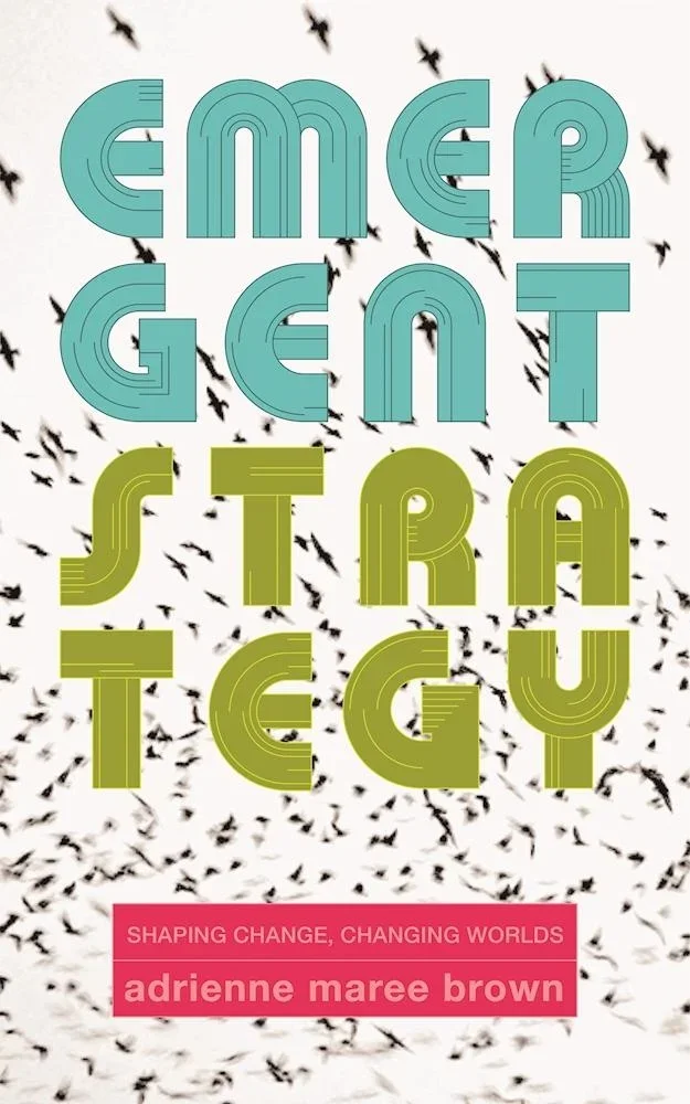 Emergent Strategy, by Adrienne Maree Brown