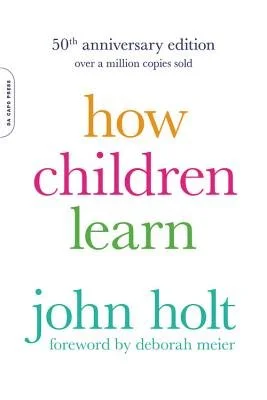 How Children Learn, John Holt