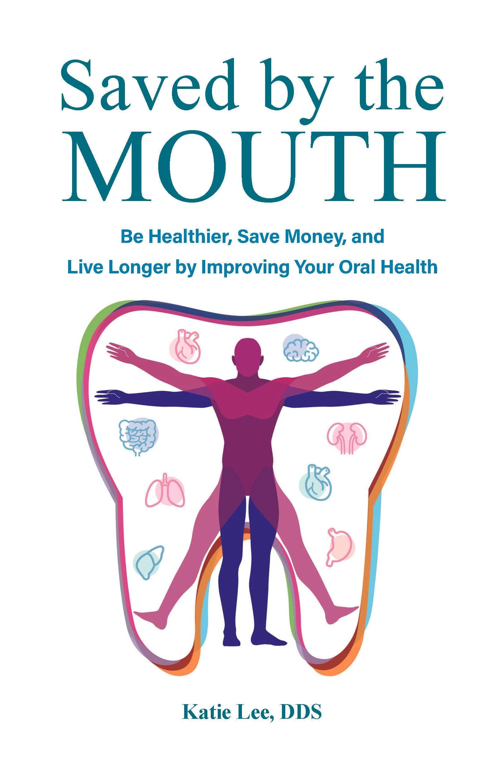 Saved by the Mouth by Katie Lee, DDS book cover