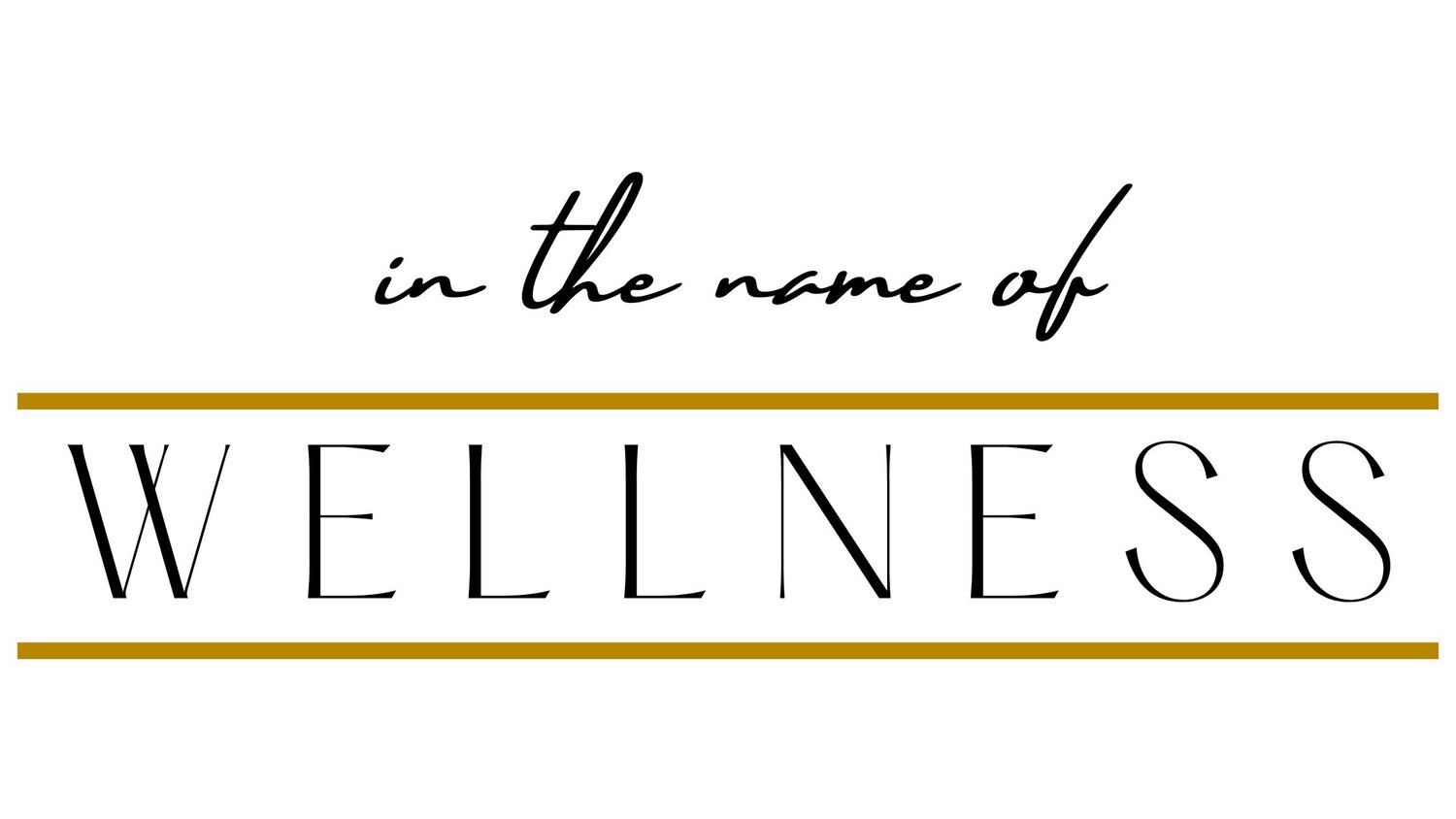 In The Name of Wellness