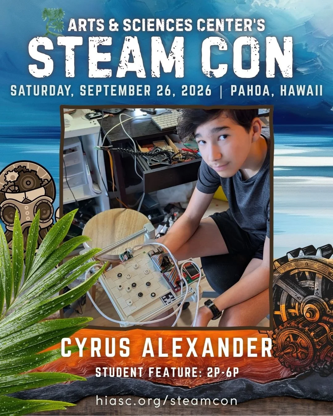 Cyrus Alexander. Engineered a Chess Playing Robot as an 8th grader.

Mic Drop.

Seriously though, come check out what this brilliant kid is bringing to STEAM-CON.