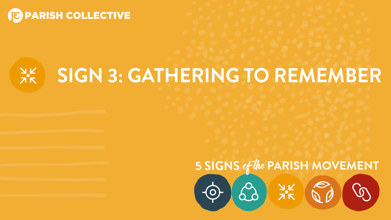 Parish Movement Sign 3: Gathering to Remember