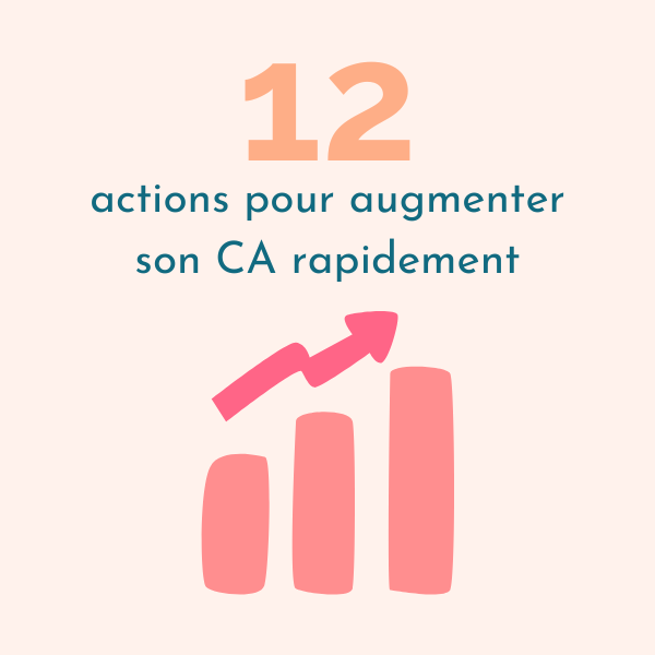 12 actions pour augmenter ton Chiffre d’Affaire rapidement