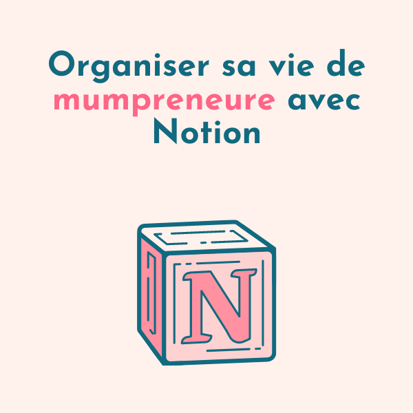 Secrets d'organisation d'une mampreneure avec Notion