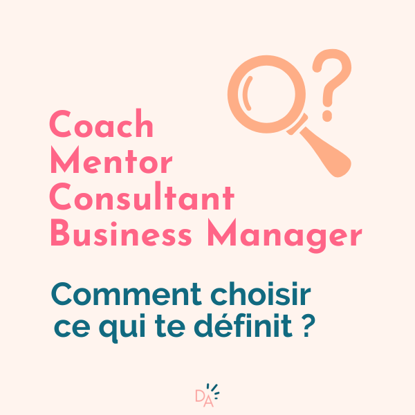 Consultant, Mentor, Coach… Qu’est-ce qui vous définit le mieux ?