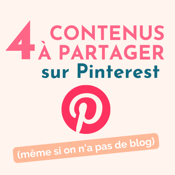 4 contenus à partager sur Pinterest même quand on n'a pas de blog