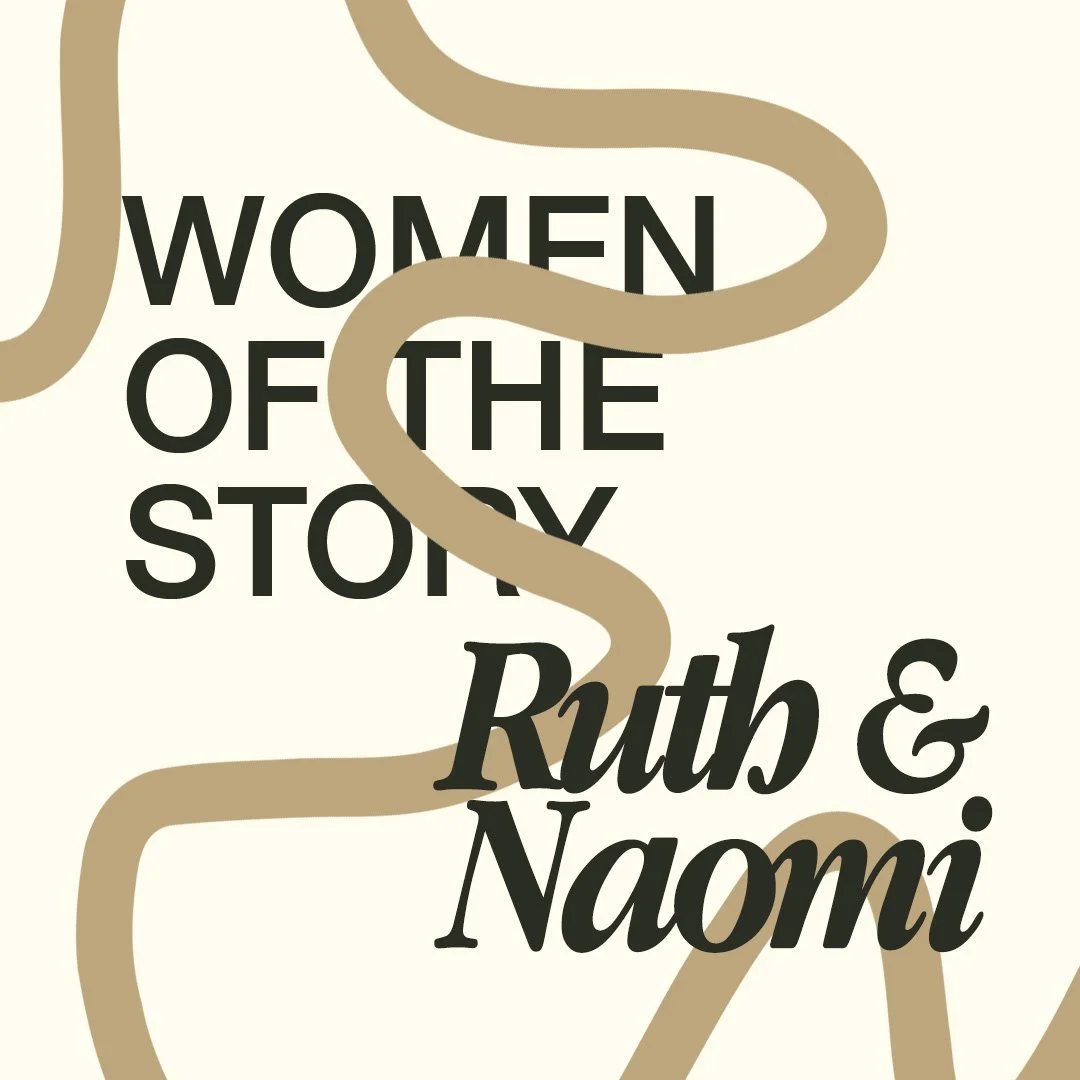 Women Of The Story — Ruth & Naomi