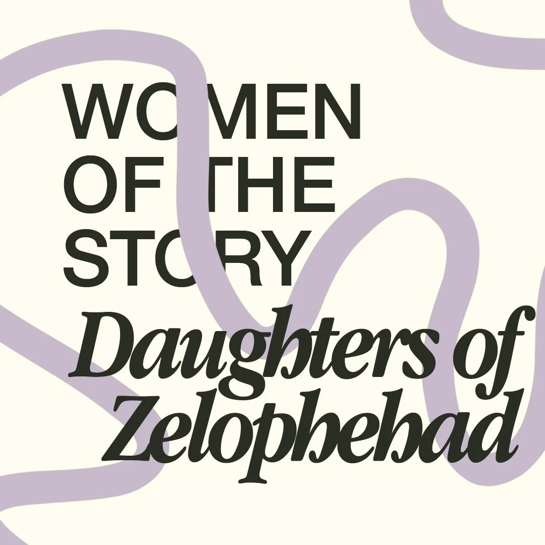 Women Of The Story — Daughters of Zelophehad