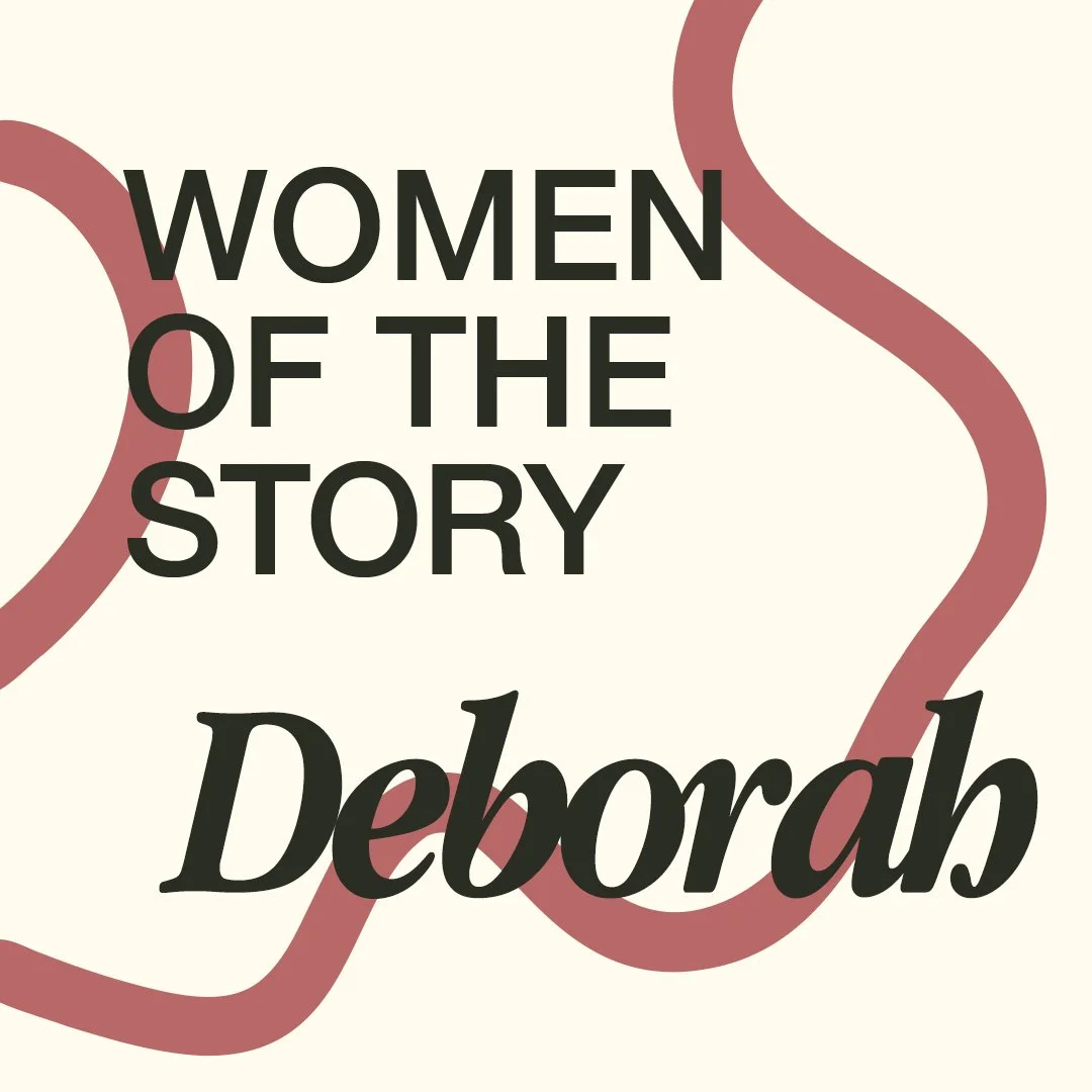 Women Of The Story — Deborah
