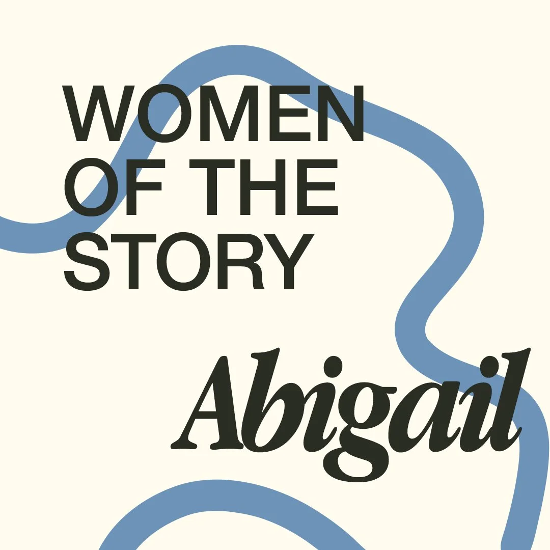 Women Of The Story — Abigail