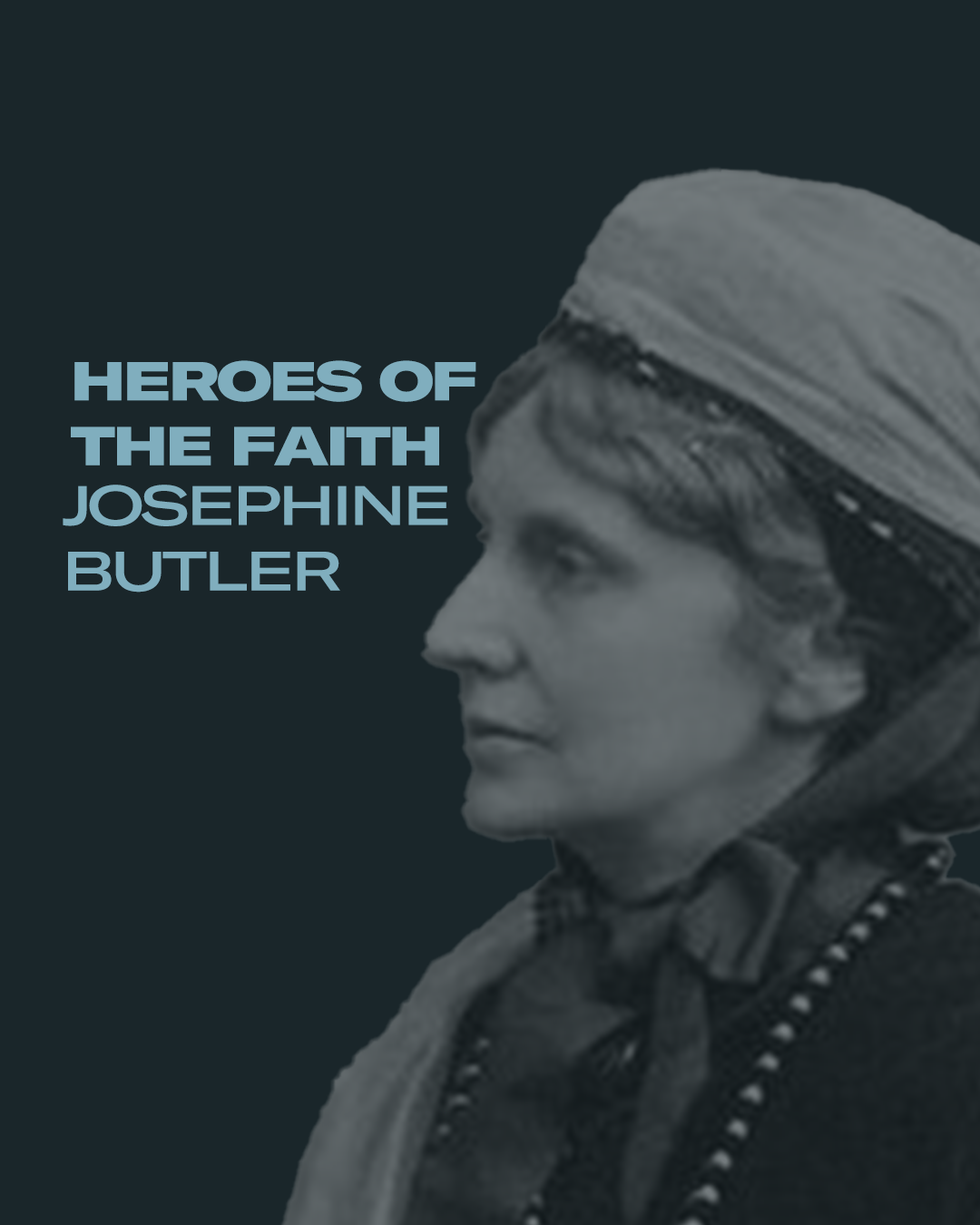 The Orchard Podcast - Heroes of the Faith - Josephine Butler