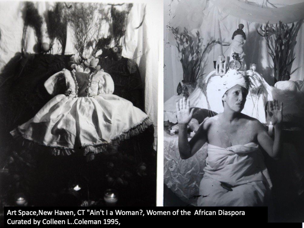 1995 Art Space,New Haven, CT Ain't I a Woman, Women of the African Diaspora Curated by Colleen L..Coleman,