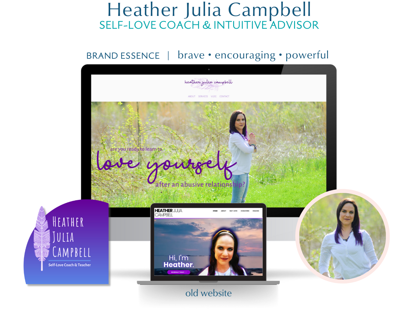 Comparison of an old website and a new website for Heather Julia Campbell, a self-love coach and teacher. The old website is on a laptop with a photo of Heather in front of a sunset, while the new website features a photo of Heather outdoors in a white shirt, with a greenery background and text about loving yourself after an abusive relationship.