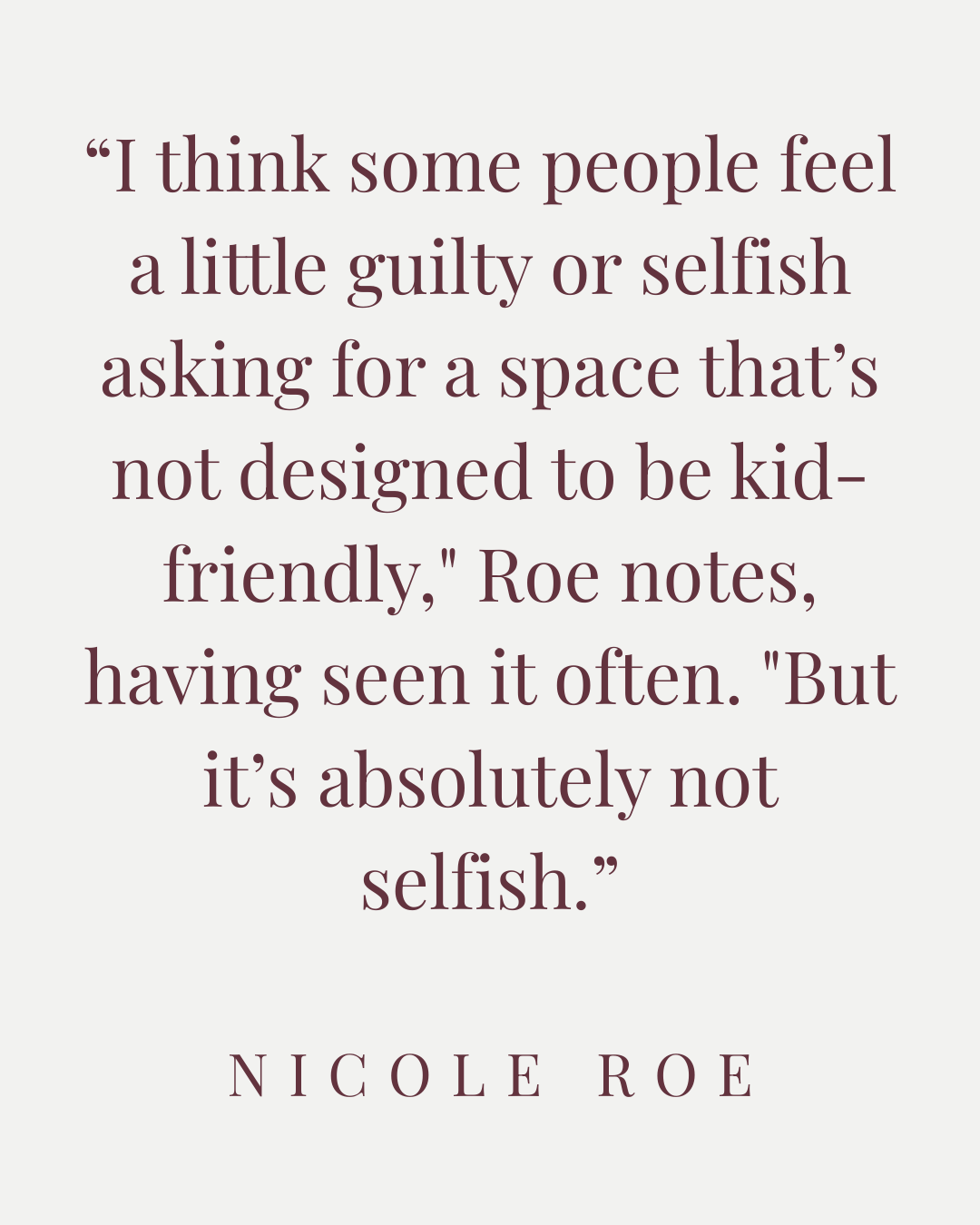 “Most clients want a kid-free zone because it offers a sense of calm and control in a house that’s otherwise full of activity.”-4.png