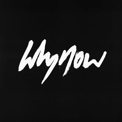 Stylized white handwritten text on a black background that reads 'Why Now'.