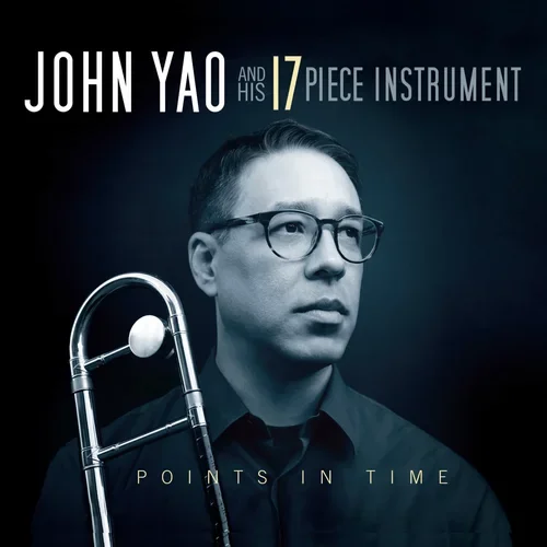 John Yao &amp; His 17-Piece Instrument - Points In Time