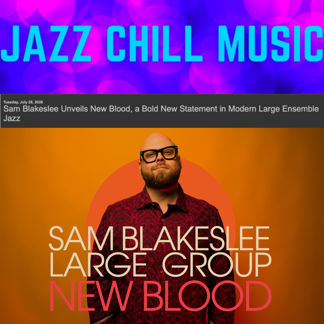 Sam Blakeslee Large Group - New Blood featured in jazz chill music