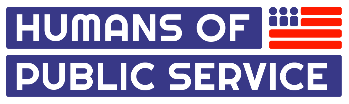 Humans of Public Service tells the story of government employees, past, present and future, who desire to make a positive impact on their communities.