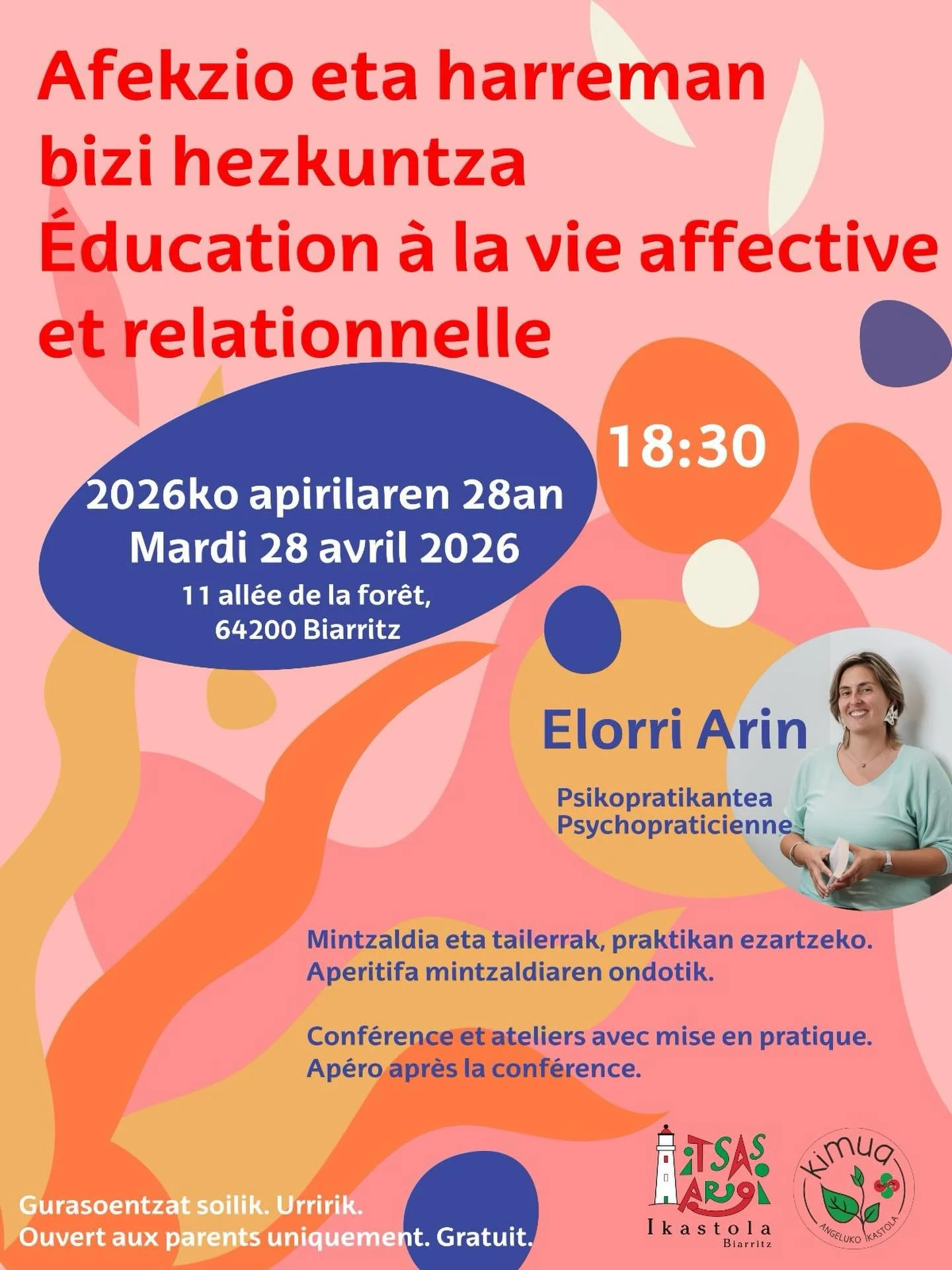 📣 Miarritzeko Ikastolak, Kimuarekin elkarlanean, gonbidatzen zaituzte *afekzio eta harreman bizi hezkuntza* ri buruzko mintzaldi batera.
 Elorri Arin psikopratikanteak (https://begibistanterapia.com/) gidatuko ditu mintzaldia eta tailerrak. Aperitif