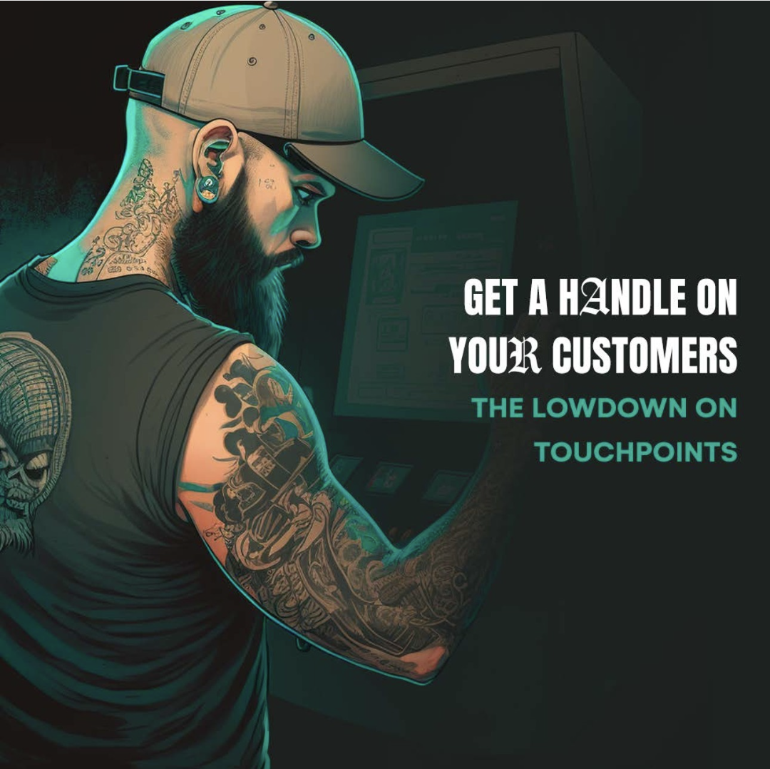 Get a Handle on Your Customers: The Lowdown on Touchpoints