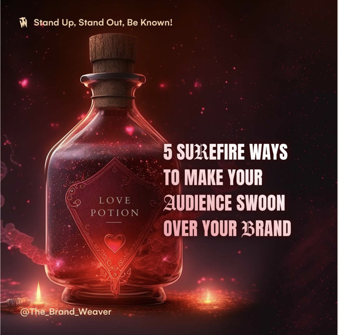 5 Surefire ways to make your audience swoon over your brand!