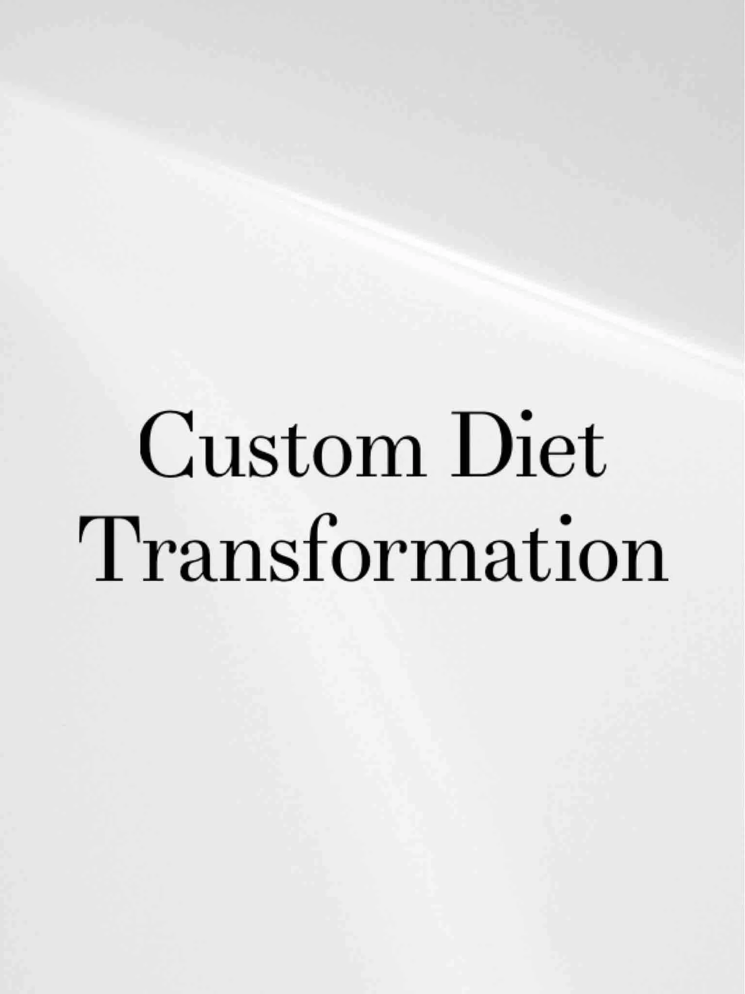 CUSTOM DIET TRANSFORMATION