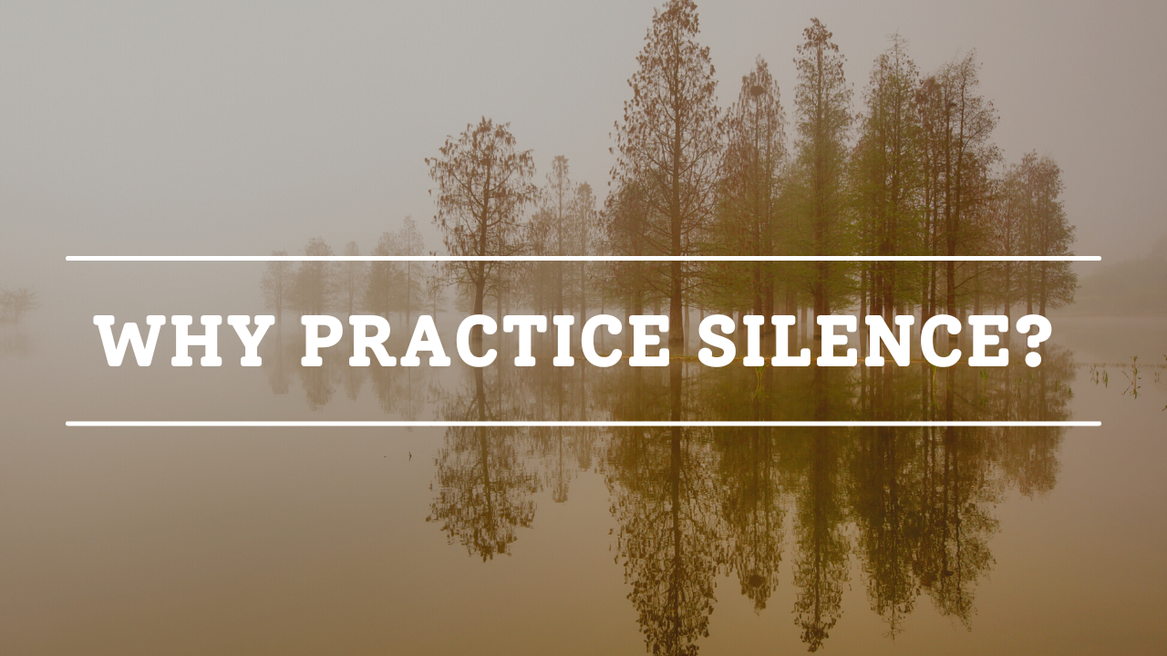 Why Practice Silence?