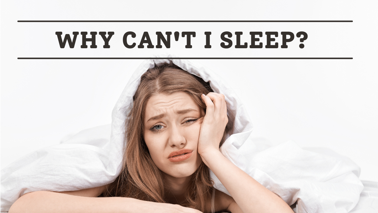 Why Can’t I Sleep?