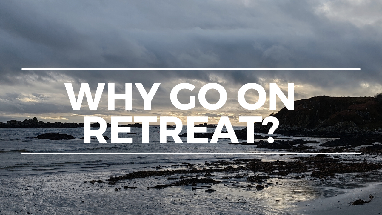 Why Go On Retreat?