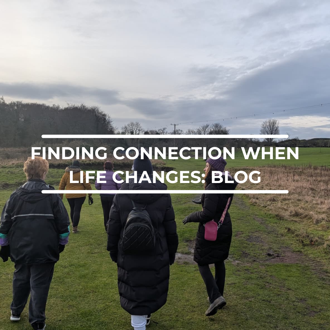 Finding Connection When Life Changes