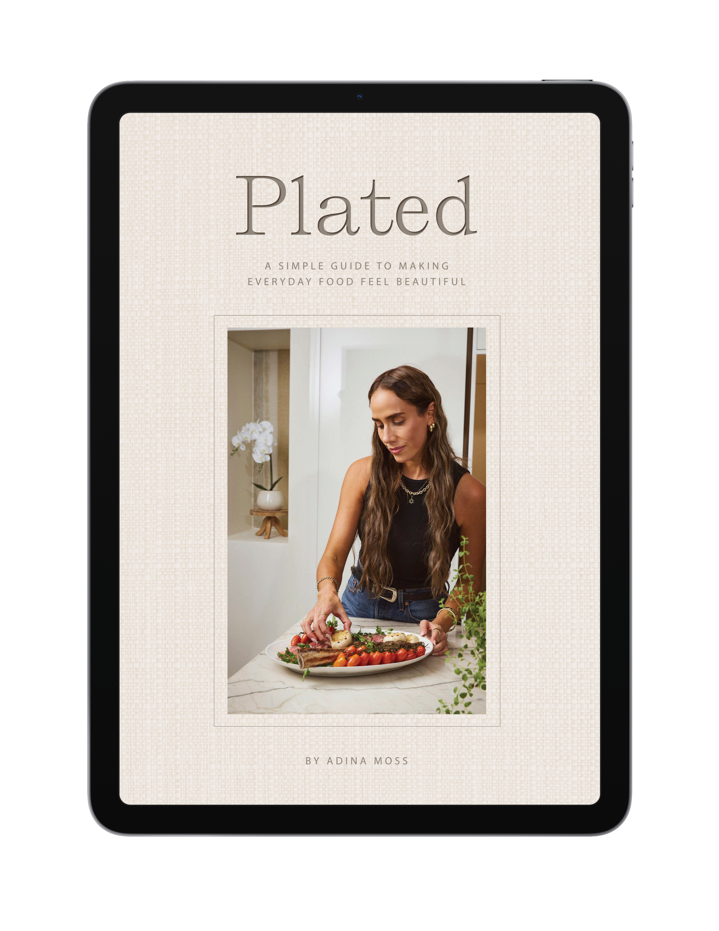 Plated: A Simple Guide to Making Everyday Food Feel Beautiful