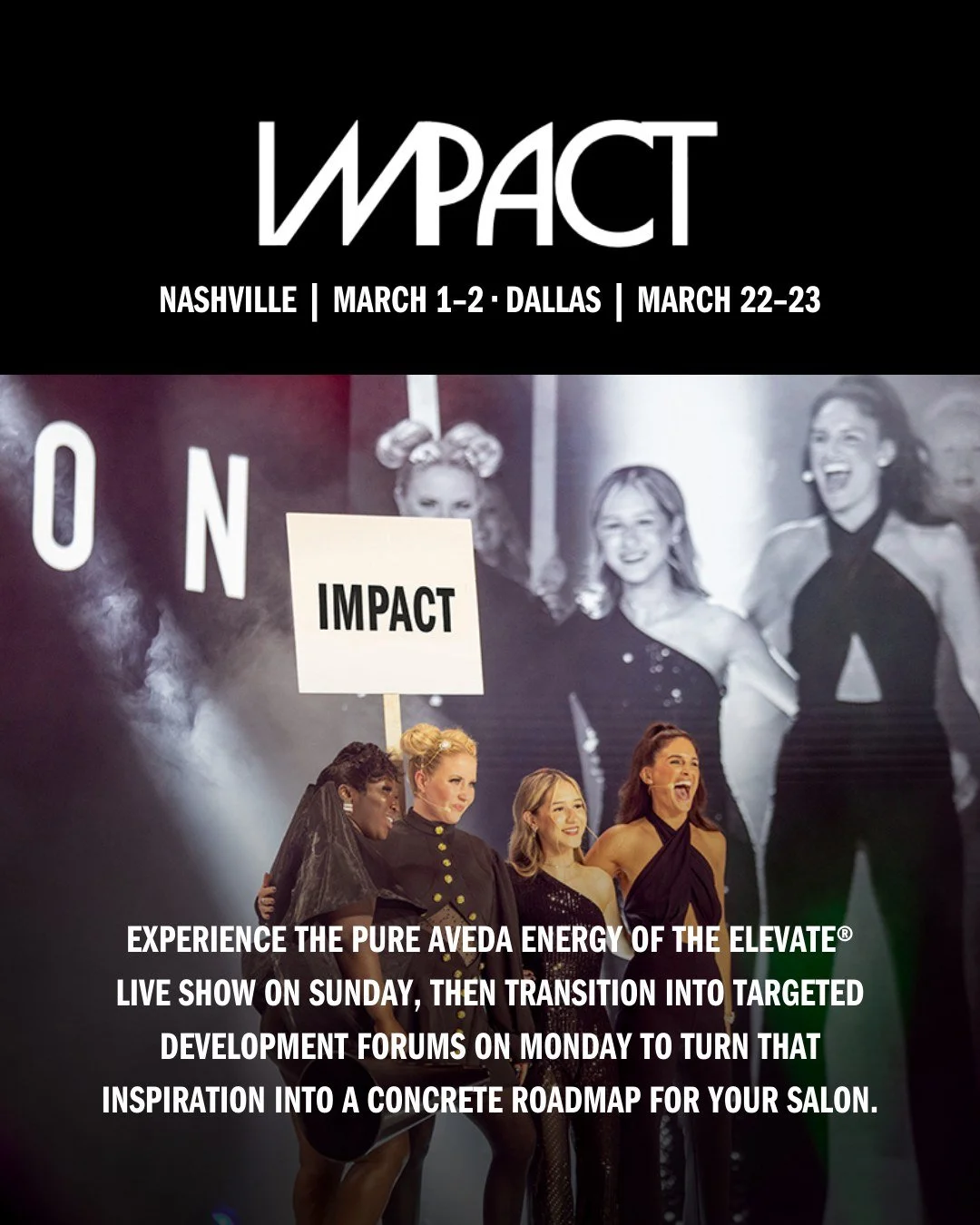 IMPACT 2026 is the high-energy, two-day experience designed to align your salon's creative spark with a unified roadmap for growth.

We kick things off Sunday night with the Elevate&reg; Live Show&mdash;a high-fashion celebration of big hair, bold lo