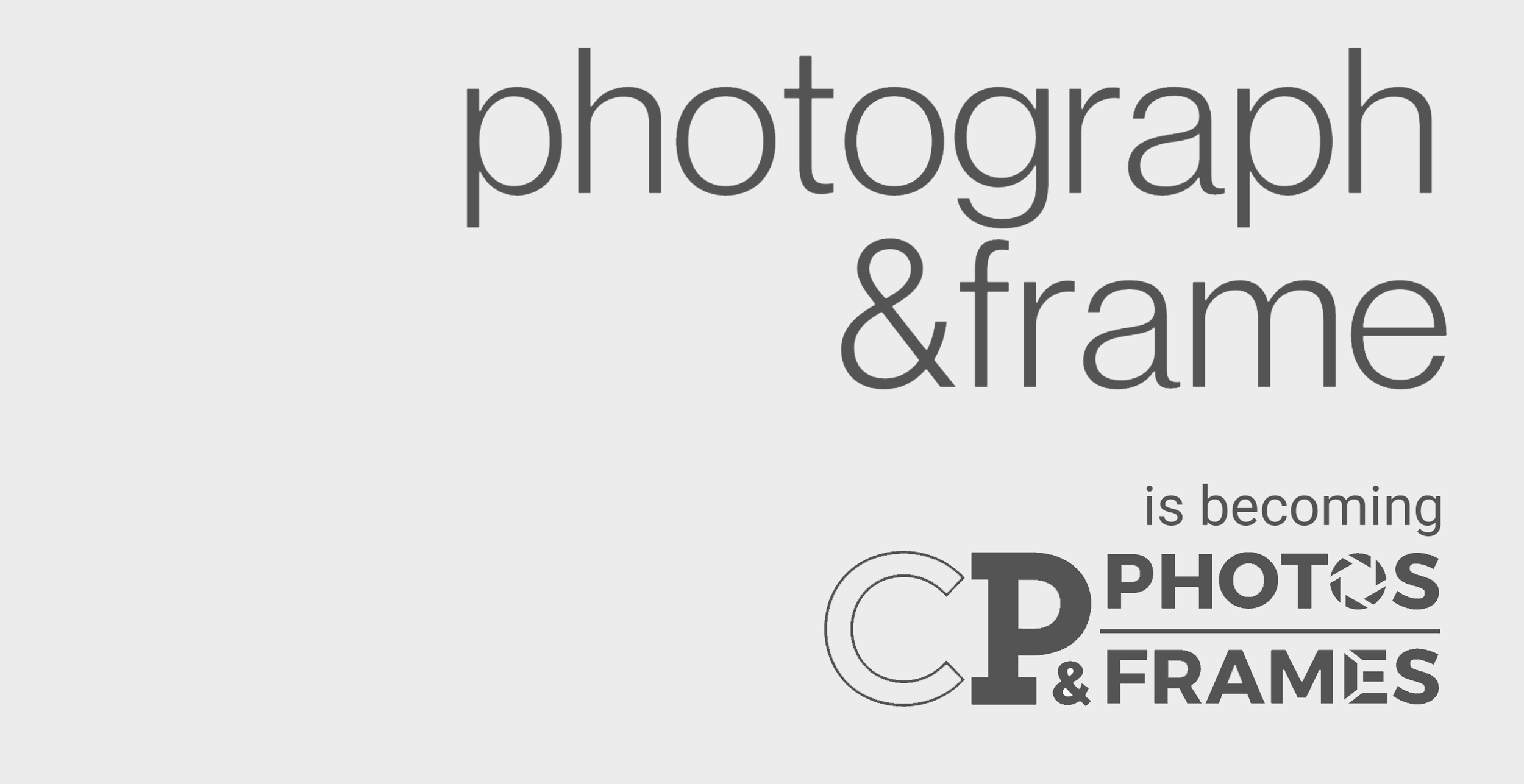 photograph & frame is becoming CP Photos & Frames