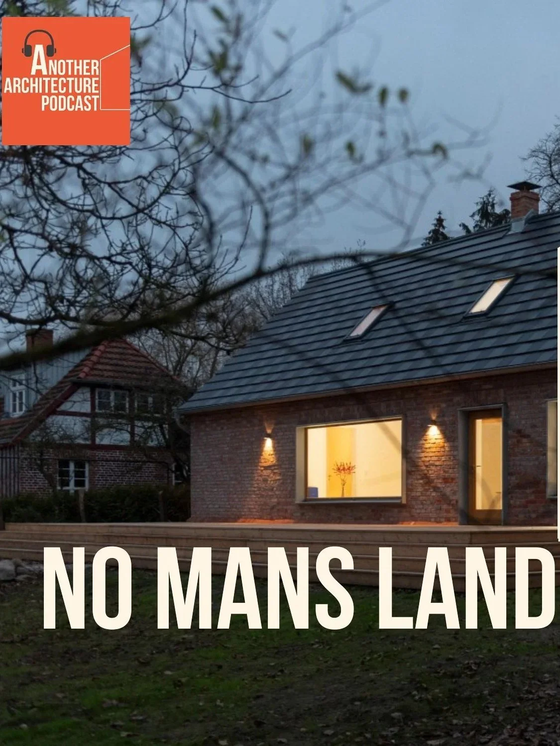 ANOTHER ARCHITECT PODCAST   2021, NO MAN'S LAND