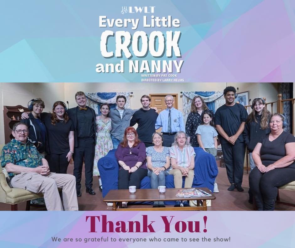 Thank you for giving the cast of &ldquo;Every Little Crook and Nanny&rdquo; a FULL HOUSE to send them off on their last outing together. Thank you to everyone who came to see the show!

Director: Larry Helms
Stage Manager: Karen Fewell

Cast:
Dorinda